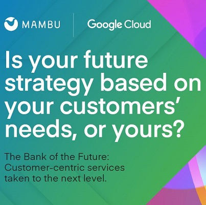 Artificial intelligence set to power the ‘Bank of the Future’ according to new report from Google Cloud and Mambu
