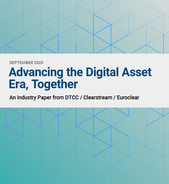 DTCC, Clearstream and Euroclear issue paper on industry’s digital asset evolution