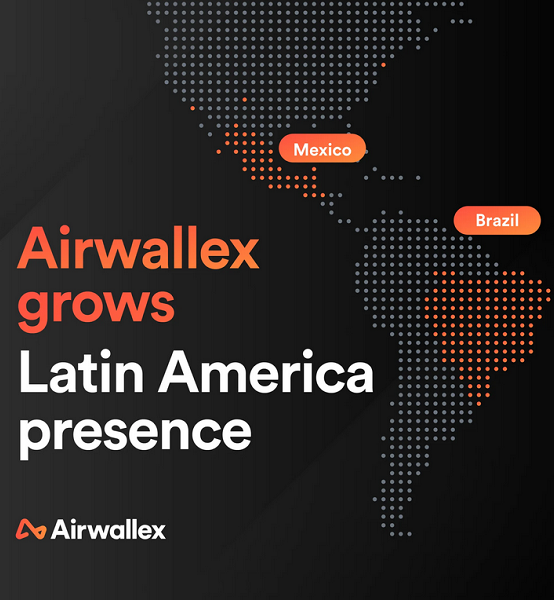 Global fintech Airwallex expands to Latin America