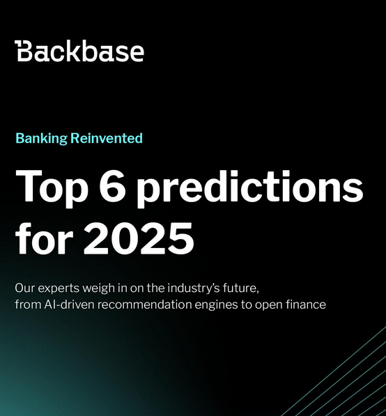 Backbase unveils six bold predictions to drive $1 trillion+ industry transformation in 2025