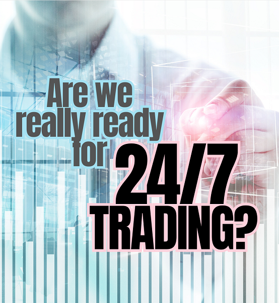 Is 24/7 trading the future, or a burnout risk waiting to happen?