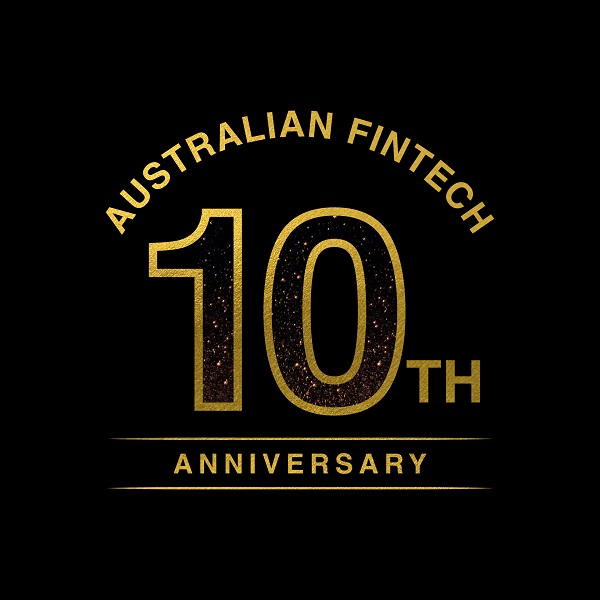 Australian FinTech celebrates its 10th Anniversary! Australian FinTech celebrates its 10th Anniversary!